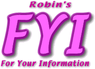 Robin's FYI For Your Information