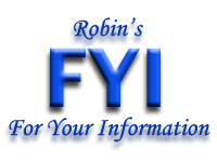 Robin's FYI For Your Information